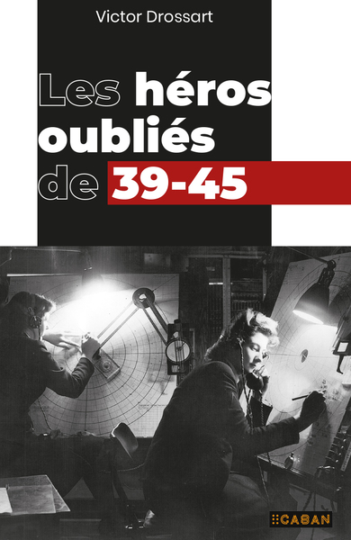 Les héros oubliés de 39-45