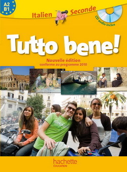 Tutto Bene! 2de - Italien - Livre De L'Élève Avec Cd Audio Inclus - Nouvelle Édition 2010, Elève+Cd