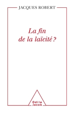 La Fin de la laïcité ? - Jacques Robert