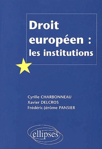 Droit européen : les institutions - Cyrille Charbonneau