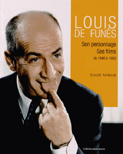 Louis de Funès - son personnage, ses films de 1946 à 1982 - Claude Raybaud