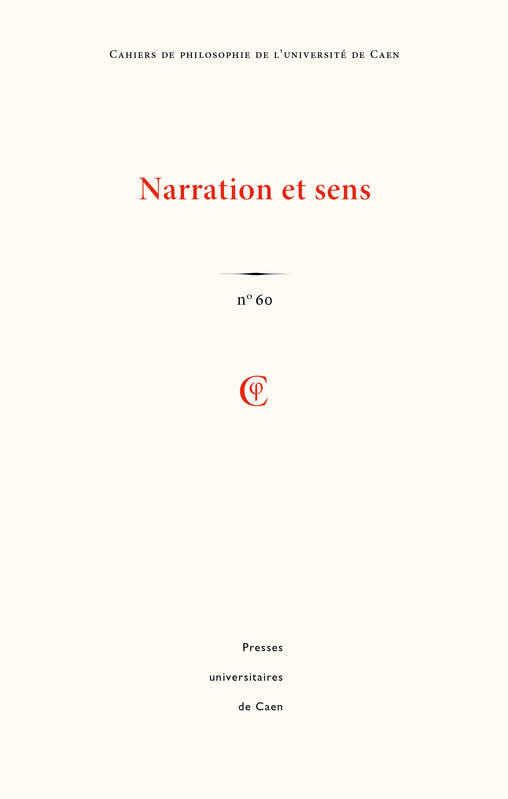 Cahiers De Philosophie De L'Universite De Caen, No 60/2023. Narration Et Sens - Pierre Fasula