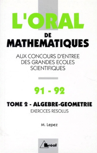 L'ORAL DE MATHEMATIQUES AUX CONCOURS D'ENTREE DES GRANDES ECOLES SCIENTIFIQUES. Volume 2