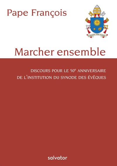 Marcher Ensemble, Discours Pour Le 50e Anniversaire De L´Institution Du Synode Des Évêques