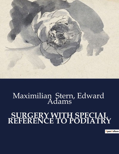 Surgery With Special Reference To Podiatry - Edward Adams, Maximilian Stern