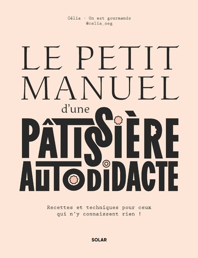 Le petit manuel d'une patissière autodidacte