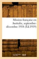 Mission française en Australie, septembre-décembre 1918