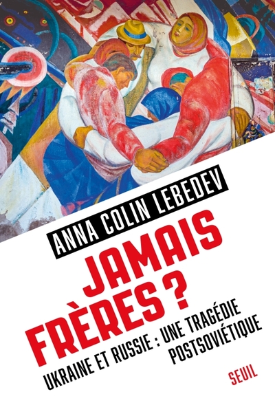 Jamais frères ? - Anna Colin Lebedev