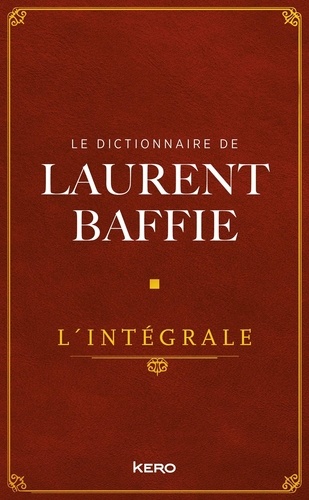 Le Dictionnaire. L'intégrale - Laurent Baffie