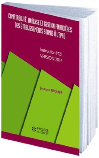 Comptabilité, analyse et gestion financière des établissements soumis à l'EPRD - Jacques Grolier