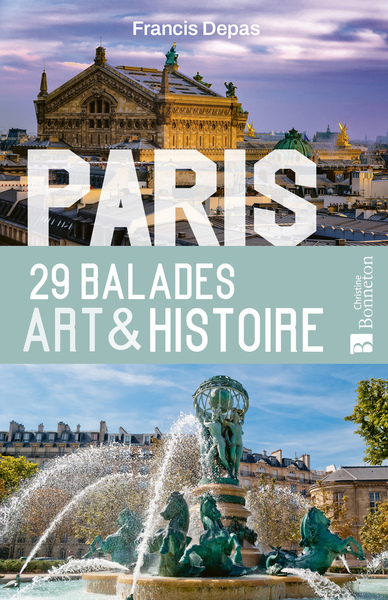 Paris. 29 balades Art & Histoire