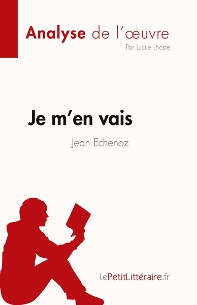 Je m'en vais de Jean Echenoz (Fiche de lecture) - Lucile Lhoste