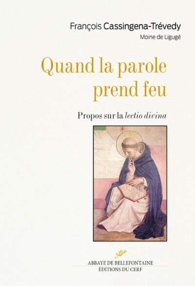 Quand la parole prend feu - Propos sur la lectio divina - François Cassingena-Trevedy