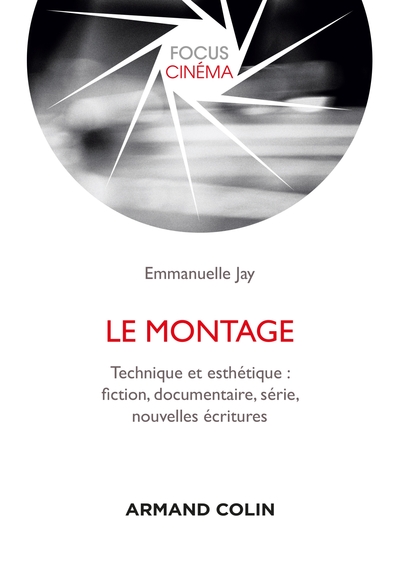 Le montage / fictions, documentaires, séries - Emmanuelle Jay