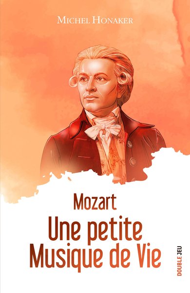 Mozart. Une Petite Musique De Vie, Une Petite Musique De Vie