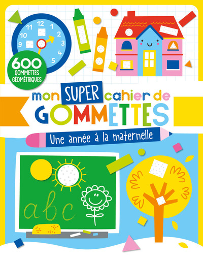 Mon Super Cahier De Gommettes - Une Année À La Maternelle