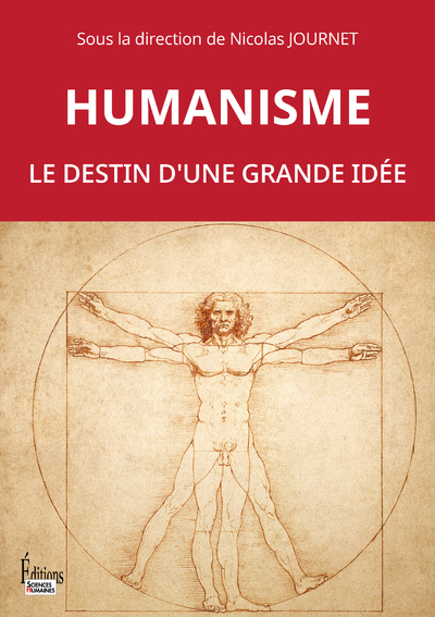 Humanisme. Le destin d'une grande idée