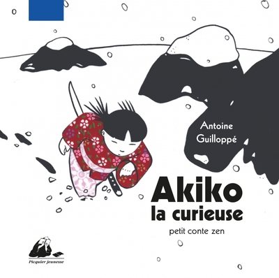 Akiko la curieuse - Antoine Guilloppé