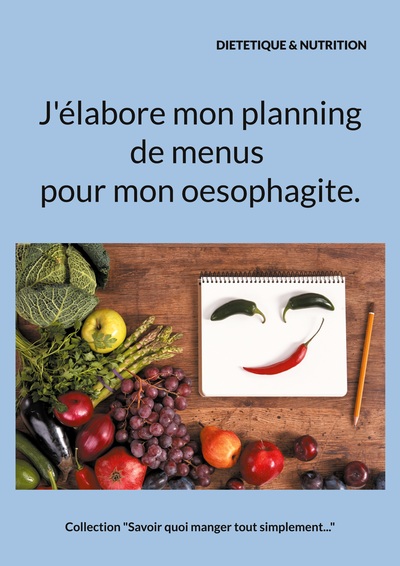 J'élabore mon planning de menus pour mon oesophagite. - Cédric Ménard