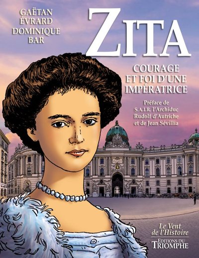 Bd Zita, Courage Et Foi D'Une Impératrice