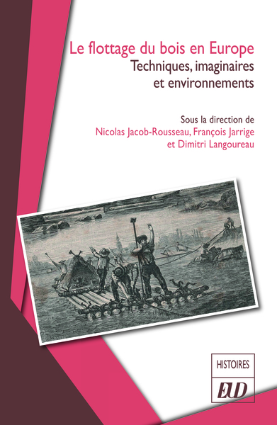 Le flottage du bois en Europe - Nicolas Jacob-Rousseau