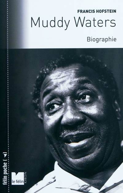 Muddy Waters - Biographie - Francis Hofstein