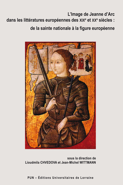 L'image de Jeanne d'Arc dans les littératures européennes des XIXe et XXe
siècles : de la sainte nationale à la figure européenne