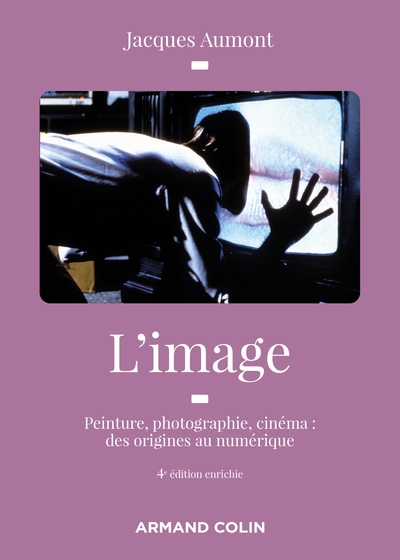 L'image / peinture, photographie, cinéma : des origines au numérique