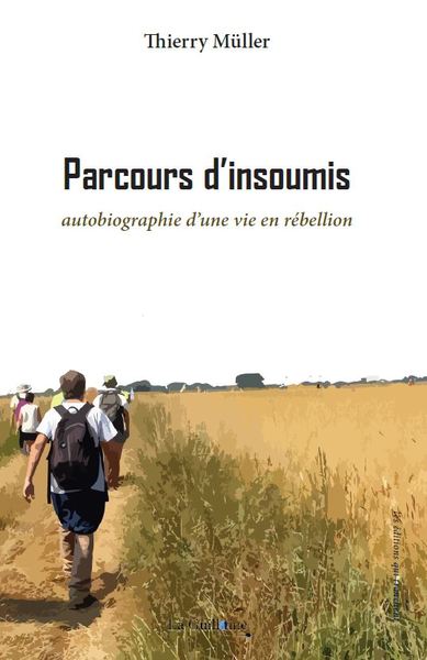 Parcours D'Insoumis, Autobiographie D’Une Vie En Rébellion