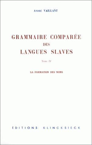 La grammaire comparée des langues slaves - Volume 4