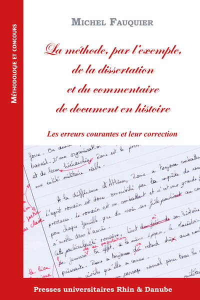 La méthode, par l'exemple, de la dissertation et du commentaire de document en histoire