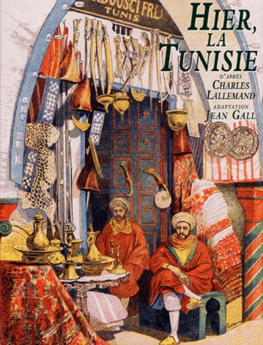 Hier, La Tunisie - Charles Lallemand