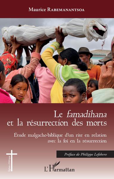 Le famadihana et la résurrection des morts - Maurice Rabemanantsoa