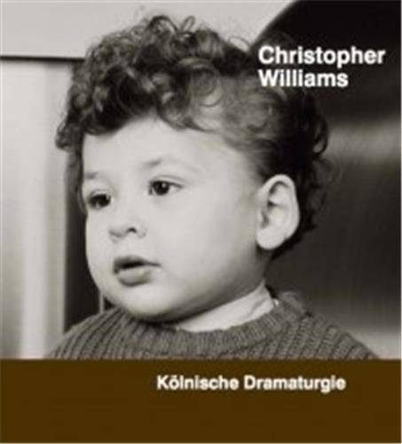 Christopher Williams: KOlnische Dramaturgie /anglais