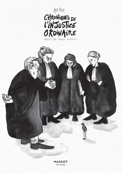 Chroniques de l'injustice ordinaire - Récits de procés illustrés - Ana Pich