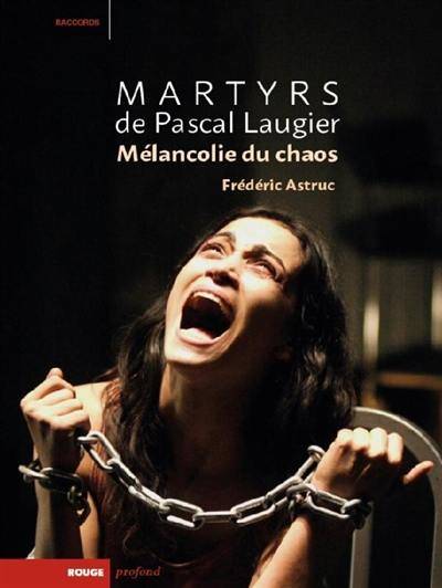 Martyrs de Pascal Laugier / mélancolie du chaos - Frédéric ASTRUC