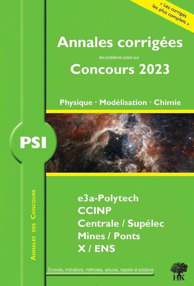 Annales corrigées des problèmes posés aux Concours 2023 – PSI Physique, Modélisation et Chimie - Alexandre Herault, Julien Dumont