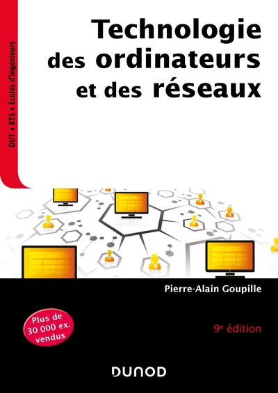 Technologie Des Ordinateurs Et Des Réseaux - 9e Éd. - Cours Et Exercices Corrigés, Cours Et Exercices Corrigés - Pierre-Alain Goupille