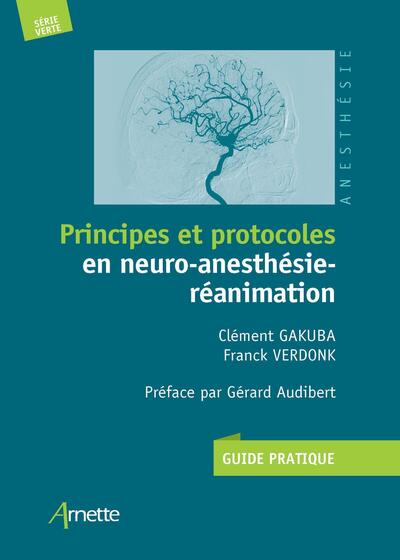 Principes Et Protocoles En Neuro-Anesthesie-Reanimation - Guide Pratique. Preface Par Gerard Audiber - Clément Gakuba, Franck Verdonk