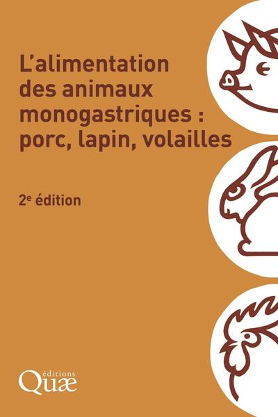 L'alimentation des animaux monogastriques : porc, lapin, volailles - collectif