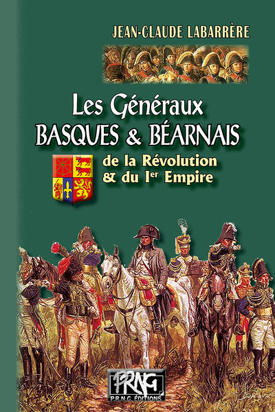 Les généraux basques & béarnais de la Révolution et du Ier empire