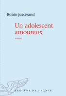 Un adolescent amoureux - Robin Josserand