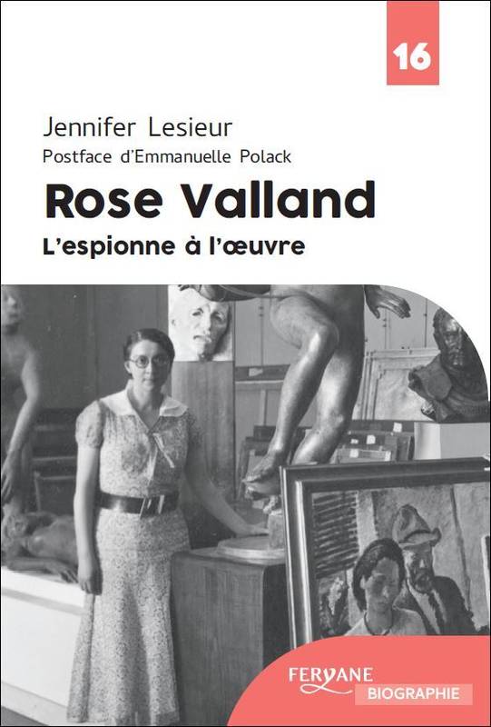 Rose Valland : l'espionne à l'oeuvre