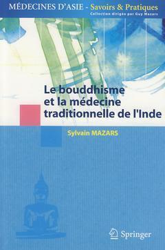 Le bouddhisme et la médecine traditionnelle de l'Inde - Sylvain Mazars