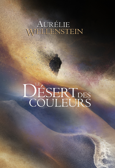 Le Désert des couleurs - Aurélie WELLENSTEIN