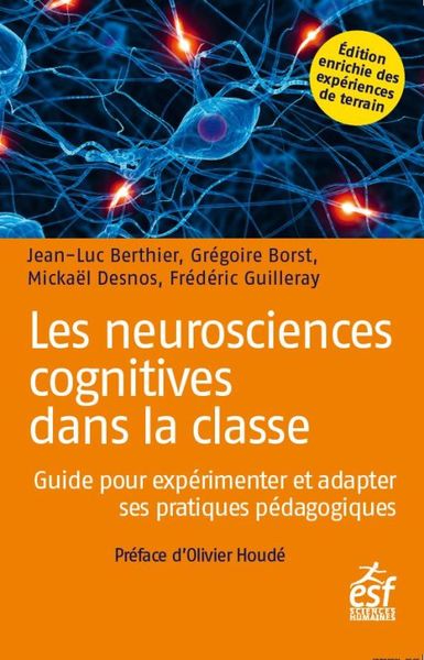 Les Neurosciences Cognitives Dans La Classe, Guide Pour Expérimenter Et Adapter Ses Pratiques Pédagogiques