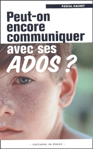 Peut-on encore communiquer avec ses ados ?