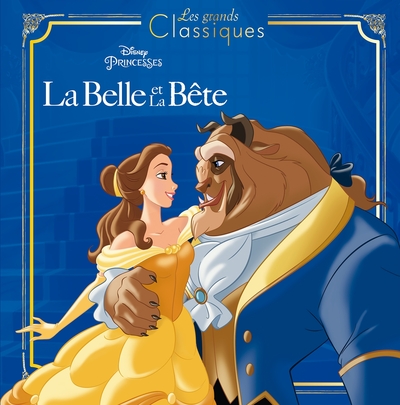 LA BELLE ET LA BÊTE - Les Grands Classiques - L'histoire du film - Disney Princesses - Collectif