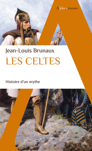 Les Celtes - Jean-Louis Brunaux