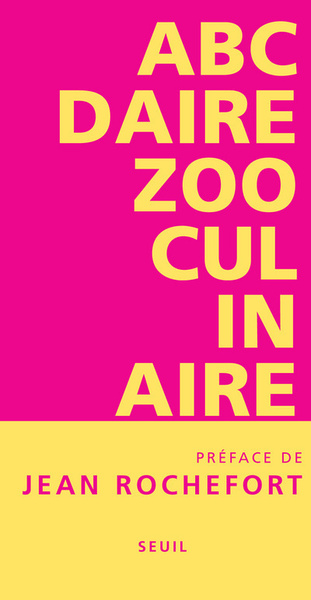 Abcdaire Zooculinaire. Ou Quand L'Imaginaire Animal Rejoint L'Ineptie Bestiale - Stéphanie Daoud